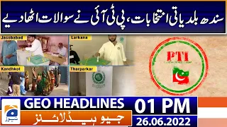 Geo News Headlines 1 PM | PTI - Local government elections | 26 June 2022