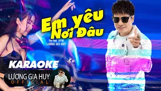 [Karaoke Beat Gốc] EM YÊU NƠI ĐÂU - Lương Gia Huy