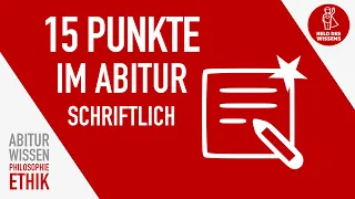 15 Punkte im schriftlichen Abitur in Philosophie und Ethik