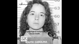 Psychological analysis of Susan Smith who murdered her two young children.