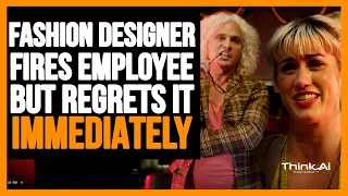 Fashion Designer Fires Employee But Regrets It Immediately  ill