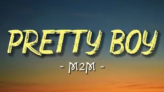 Pretty Boy - M2M (Lyrics/ Lyric Video) | Official Video  Lyrics