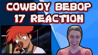 Cowboy Bebop REACTION! Episode 17 - Mushroom Samba
