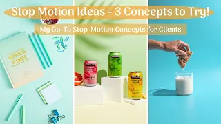 Product Stop Motion Ideas - 3 Concepts to Try!