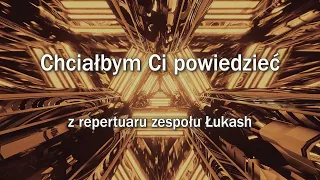 KARAOKE :: Łukash - Chciałbym Ci powiedzieć