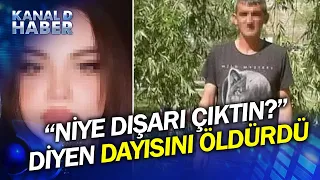 20 Suç Kaydı Varmış! 16 Yaşındaki Genç Kız Dayısını Öldürdü