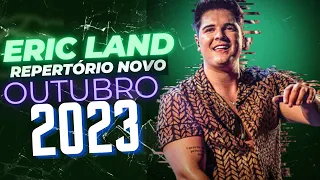 ERIC LAND OUTUBRO 2023 - CD ATUALIZADO (MUSICAS NOVAS)