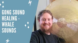 Gong bath sound healing - Whale sounds - gong meditation