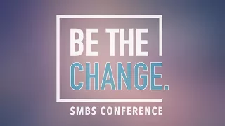 Be The Change - SMBS конференция - Pass It On - 1-е служение - 3 Июня 2017