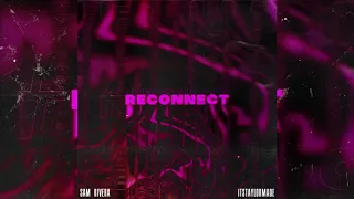 Sam Rivera - Reconnect (Feat. ITSTAYLORMADE) (Audio)