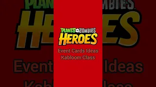 Plants Vs Zombies Heroes Event Cards Ideas (Kabloom Class)