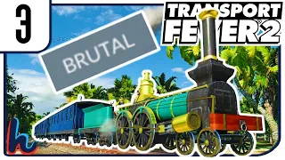 I Bought A Train & It Was A MISTAKE!... BRUTAL Transport Fever 2 #3
