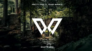 Pretty Pink feat. Tears & Marble - What Is Love