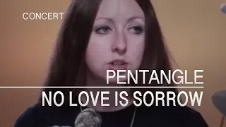 Pentangle - No Love Is Sorrow (Captured Live 1972)