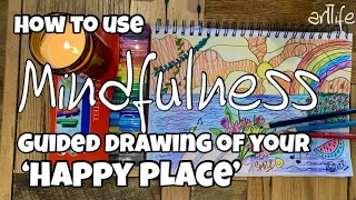 ART MINDFULNESS VIDEO: A relaxing drawing activity of your “Happy place” with Kerri Bevis #artlife