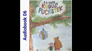 KUBUŚ PUCHATEK 🐻 Rozdział 6 🐻 A. A. Milne Audiobook 06