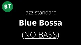 NO BASS - Blue Bossa - Jazz Standard Backing Track - 120bpm (bassless)