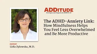 The ADHD-Anxiety Link: How Mindfulness Helps You Feel Less Overwhelmed (w/ Lidia Zylowska, M.D.)