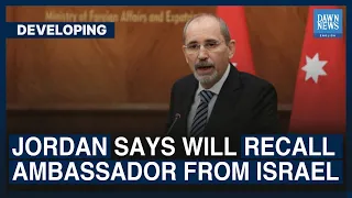 Jordan Says Will Recall Ambassador From Israel | Dawn News English