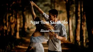 Agar Tum Saath Ho [Slowed+Reverb] - ALKA YAGNIK, ARIJIT SINGH |Lofi