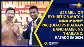 MANNY PACQUIAO VS BUAKAW NG THAILAND, KASADO SA 2024 | TV48 Station