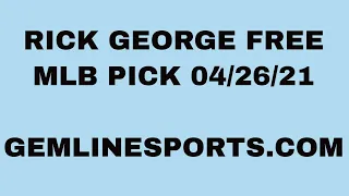 FREE MLB PICK April 26, 2021 from Rick George