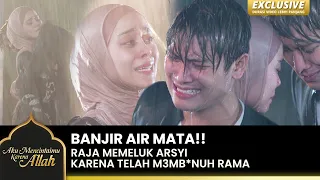 PENUH KESEDIHAN!! Arsyi Datang Menenangkan Raja | AKU MENCINTAIMU KARENA ALLAH | EXCLUSIVE | EPS.25