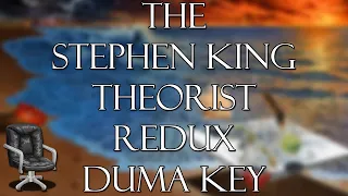 THE STEPHEN KING THEORIST (REDUX): DUMA KEY