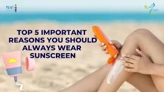 TOP 5 IMPORTANT REASONS YOU SHOULD ALWAYS WEAR SUNSCREEN | #sunscreen