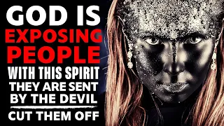 God Is Exposing Everyone Planted By The Devil in Your Life - Be Careful With These Kinds of People!