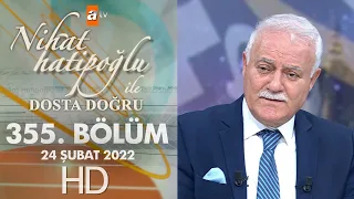Nihat Hatipoğlu ile Dosta Doğru 355. Bölüm 24 Şubat 2022