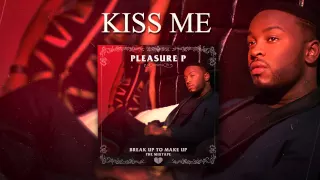 Pleasure P - Kiss Me (Audio)