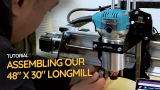 How to Assemble the 48” X 30” LongMill MK2 CNC