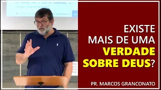 Existe mais de uma verdade sobre Deus? - Pr. Marcos Granconato