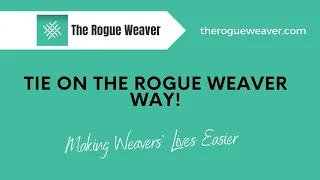 Tie On The Rogue Weaver Way!