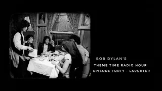 Bob Dylan's Theme Time Radio Hour ~ Laughter