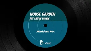 House Garden - My Life is Music (Matriciana Mix) [1998]