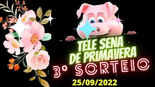 TELE SENA DE PRIMAVERA 2022 - RESULTADO  TELE SENA DE PRIMAVERA --  3º (TERCEIRO) SORTEIO 25/09/2022