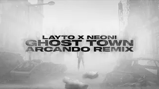 Neoni X Layto - Ghost Town (Arcando Remix - Official Audio)