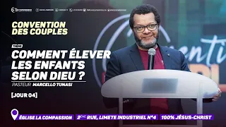 Comment élever les enfants selon Dieu ?  Pasteur MARCELLO TUNASI  (Convention des couples)  Jour 4