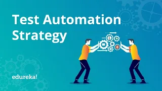 How to Build a Test Automation Strategy? | Software Testing Training | Edureka