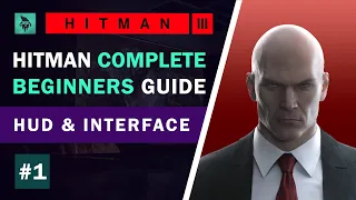 HITMAN | Complete Beginner's Guide | #1 - The HUD