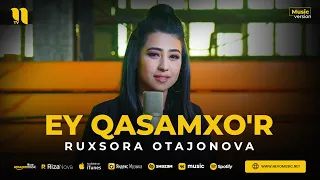 Ruxsora Otajonova - Ey qasamxo'r (audio 2023)