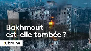 Ukraine : la ville de Bakhmout est-elle tombée ?
