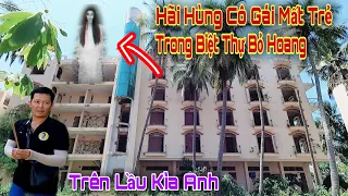 Bí ẩn Biệt Thự Bỏ Hoang ai ở cũng phải bỏ chạy nổi da gà bỏ chạy khi bước lên lầu 4