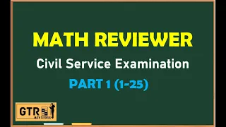 MATH REVIEWER FOR CIVIL SERVICE EXAM PART 1 (1-25)