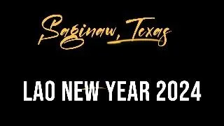 Laos New Year 2024 | Saginaw, Texas!