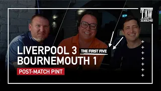 Liverpool 3 Bournemouth 1 | Post-Match Pint | First Five