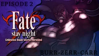 Fate/Stay Night UBW Abridged - Ep2: Burr-Zerr-Carr