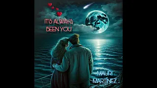 IT'S ALWAYS BEEN YOU - MAURI MARTÍNEZ